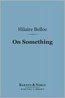 On Something ( Hilaire Belloc