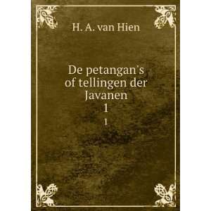  De petangans of tellingen der Javanen. 1 H. A. van Hien Books