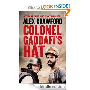 Colonel Gaddafis Hat Alex Crawford  Kindle Store