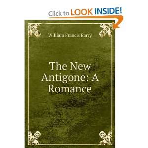  The New Antigone A Romance William Francis Barry Books