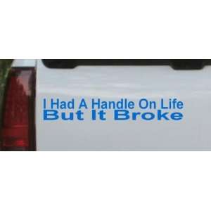  I Had A Handle On Life But It Broke Funny Car Window Wall 