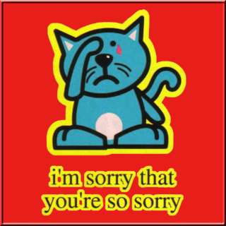 Sorry Youre Sorry Cartoon Cat Shirt S 2X,3X,4X,5X  