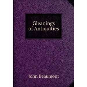  Gleanings of Antiquities John Beaumont Books