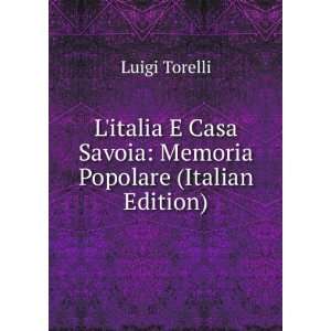  Casa Savoia Memoria Popolare (Italian Edition) Luigi Torelli Books