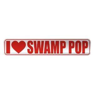   I LOVE SWAMP POP  STREET SIGN MUSIC