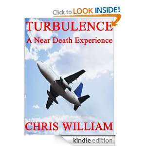 TURBULENCE   A Near Death Experience   Volume 1 Chris William  