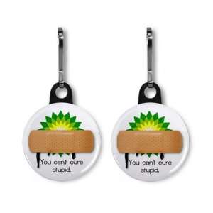  YOU CANT CURE STUPID bp Oil Spill 2 Pack 1 inch Zipper 