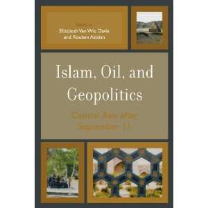  Islam, Oil, and Geopolitics Central Asia after September 11 