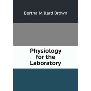  Physiology for the Laboratory Bertha Millard Brown Books