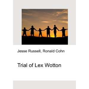  Trial of Lex Wotton Ronald Cohn Jesse Russell Books