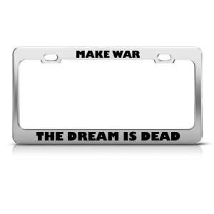   War The Dream Is Dead Metal license plate frame Tag Holder Automotive