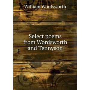   Select poems from Wordsworth and Tennyson William Wordsworth Books