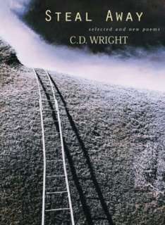   and New Poems by C. D. Wright, Copper Canyon Press  Hardcover