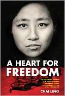 Heart for Freedom The Remarkable Journey of a Young Dissident, Her 