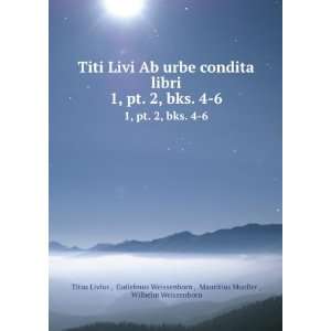 Titi Livi Ab urbe condita libri. 1, pt. 2, bks. 4 6 Guilelmus 