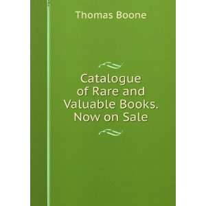   Catalogue of Rare and Valuable Books. Now on Sale Thomas Boone Books