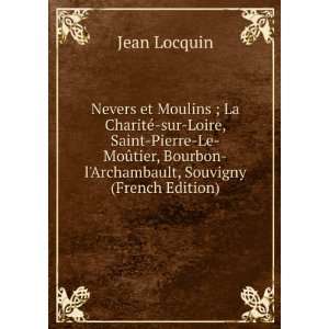   Bourbon lArchambault, Souvigny (French Edition) Jean Locquin Books