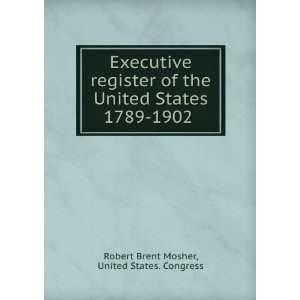   States 1789 1902 . United States. Congress Robert Brent Mosher Books