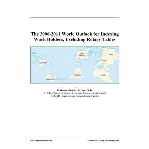  The 2006 2011 World Outlook for Indexing Work Holders 