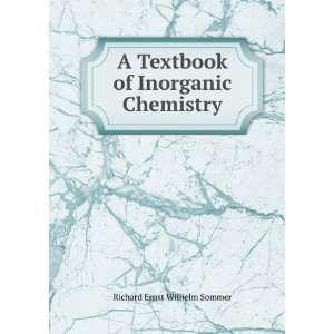   Textbook of Inorganic Chemistry Richard Ernst Wilhelm Sommer Books
