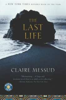   The Last Life by Claire Messud, Houghton Mifflin 