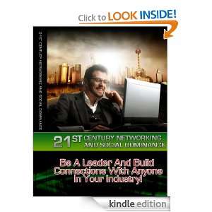 21st Century Networking And Social Dominance   Be A Leader And Build 