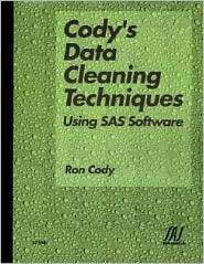 Codys Data Cleaning Techniques Using SAS Software, (1580256007 