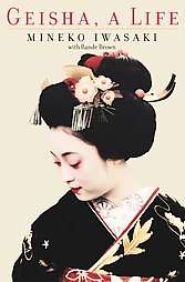 Geisha, a Life by Rande Brown, Mineko Iwasaki and Rande Brown Ouchi 