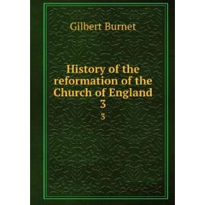   of the Church of England. 3 Gilbert, 1643 1715 Burnet Books