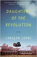   Daughters of the Revolution by Carolyn Cooke, Knopf 