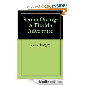 Scuba Diving A Florida Adventure C. L. Vaughn  Kindle 