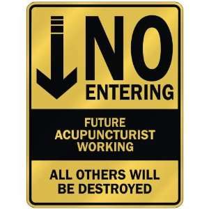   NO ENTERING FUTURE ACUPUNCTURIST WORKING  PARKING SIGN 