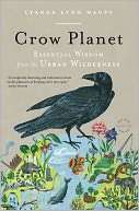   Crow Planet Essential Wisdom from the Urban 
