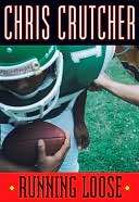   Running Loose by Chris Crutcher, HarperCollins 