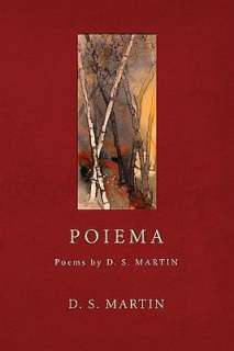   Poiema Poems by D.S. Martin by D. S. Martin, Wipf 