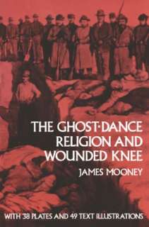   The Ghost Dance Religion and Wounded Knee by James 
