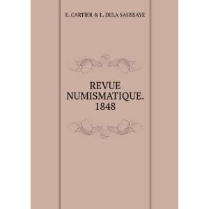    REVUE NUMISMATIQUE. 1848 E. CARTIER & L. DELA SAUSSAYE Books