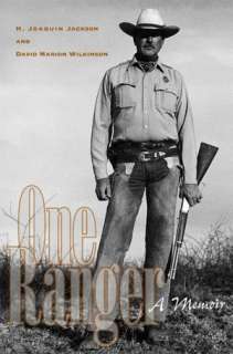   One Ranger A Memoir by H. Joaquin Jackson 