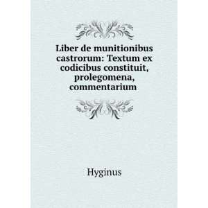  ex codicibus constituit, prolegomena, commentarium . Hyginus Books