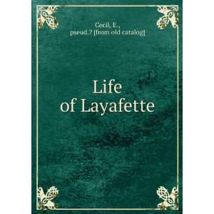    Life of Layafette E., pseud.? [from old catalog] Cecil Books