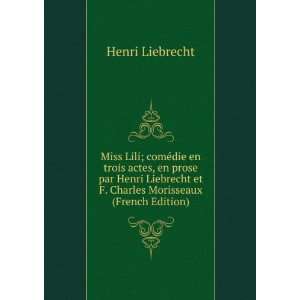  et F. Charles Morisseaux (French Edition) Henri Liebrecht Books