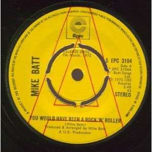  YOU WOULD HAVE BEEN A ROCK N ROLLER 7 INCH (7 VINYL 45 