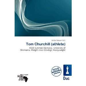    Tom Churchill (athlete) (9786200565778) Jordan Naoum Books