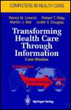Transforming Health Care Through Information Case Studies 