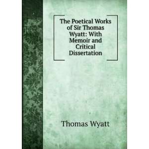   and critical dissertation Thomas, Sir, 1503? 1542. Wyatt Books
