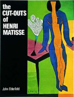   The Cut Outs of Henri Matisse by John Elderfield 