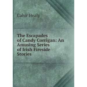  The Escapades of Candy Corrigan An Amusing Series of 