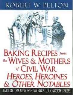   Baking Recipes of Civil War Heroes & Heroines by 