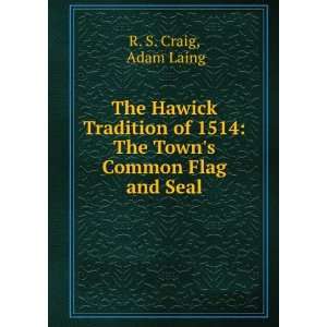   1514 The Towns Common Flag and Seal Adam Laing R. S. Craig Books
