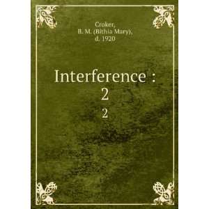    Interference . 2 B. M. (Bithia Mary), d. 1920 Croker Books